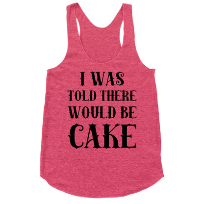 I Was Told There Would Be Cake Racerback Tank