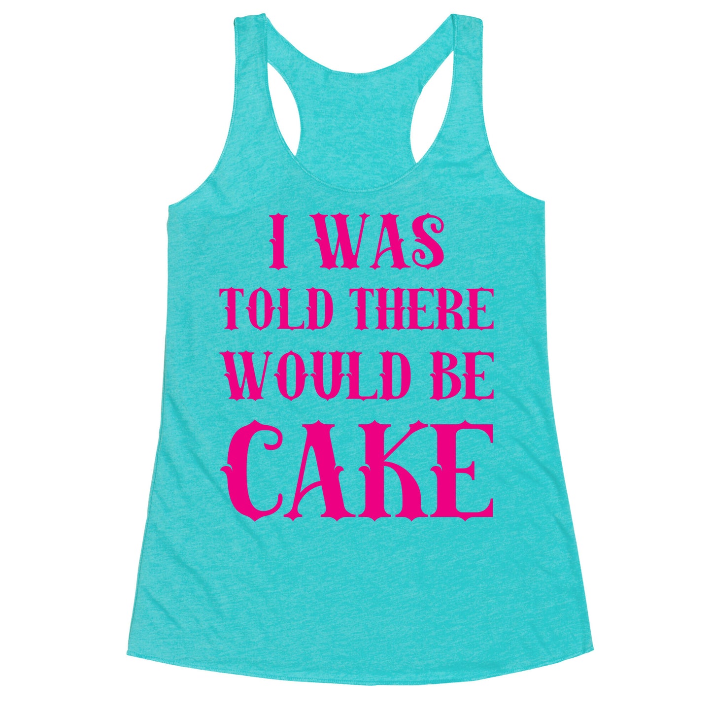 I Was Told There Would Be Cake Racerback Tank