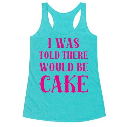 I Was Told There Would Be Cake Racerback Tank