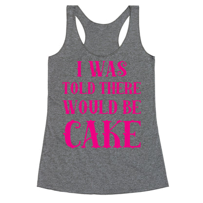 I Was Told There Would Be Cake Racerback Tank