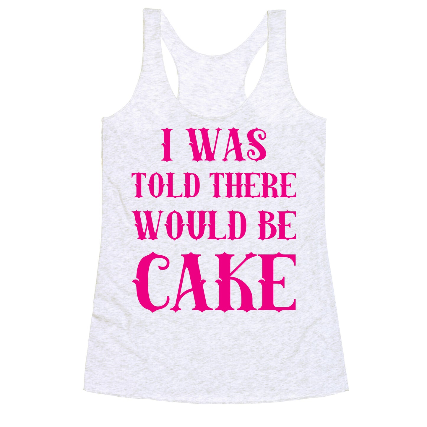 I Was Told There Would Be Cake Racerback Tank
