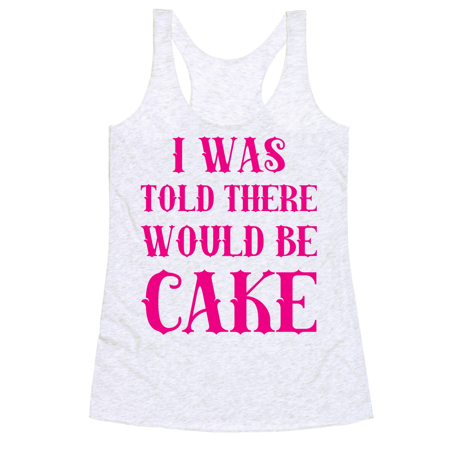 I Was Told There Would Be Cake Racerback Tank