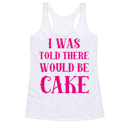 I Was Told There Would Be Cake Racerback Tank