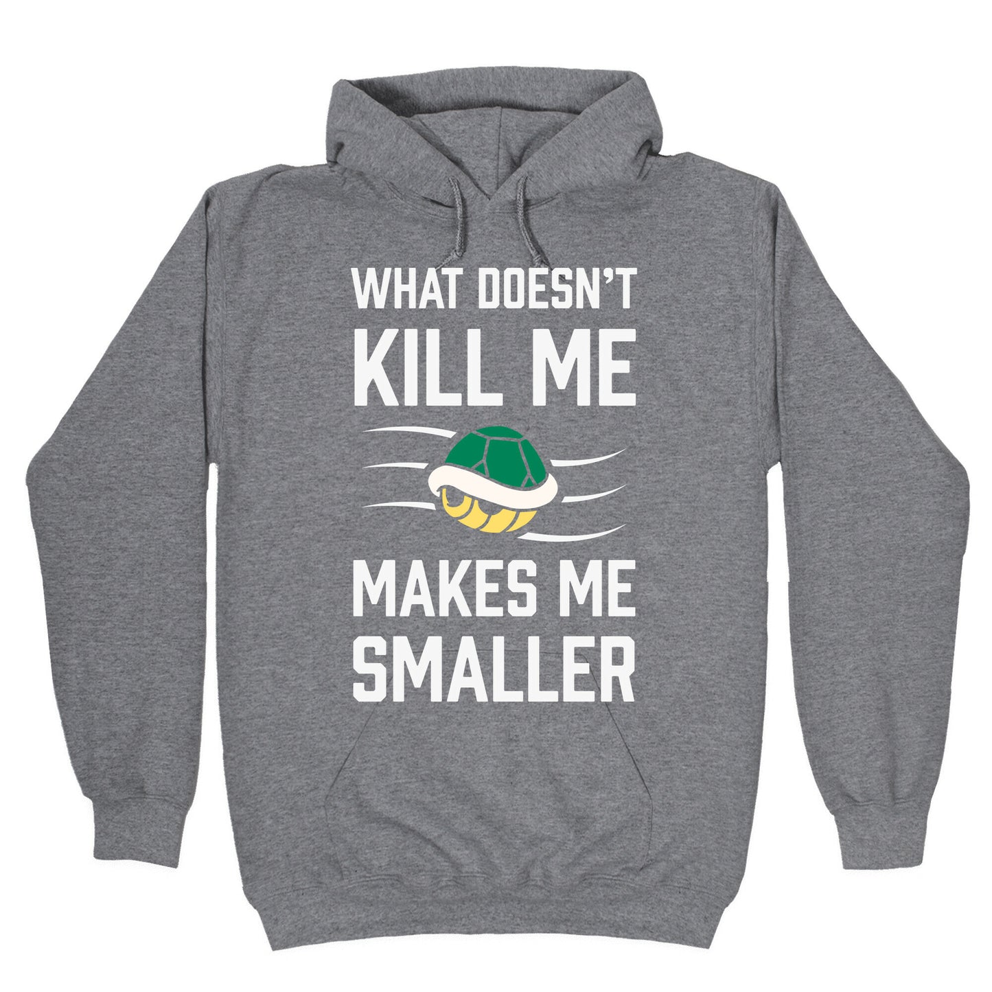 What Doesn't Kill Me Makes Me Smaller Hoodie