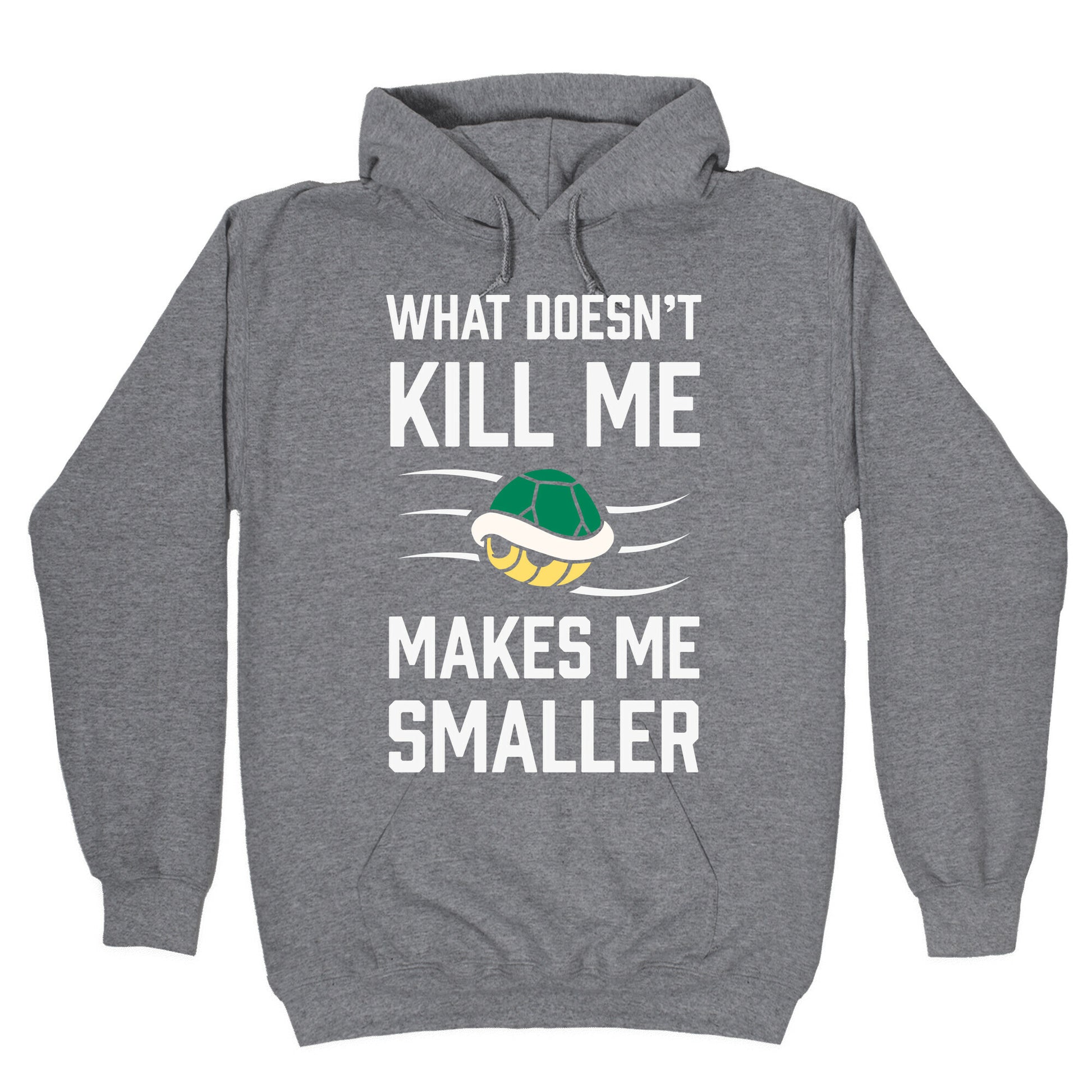 What Doesn't Kill Me Makes Me Smaller Hoodie