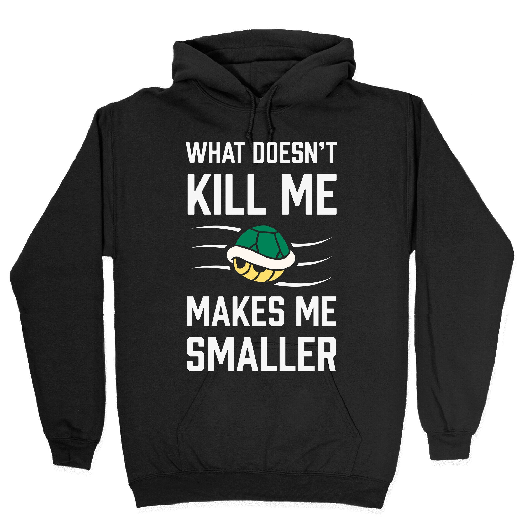 What Doesn't Kill Me Makes Me Smaller Hoodie