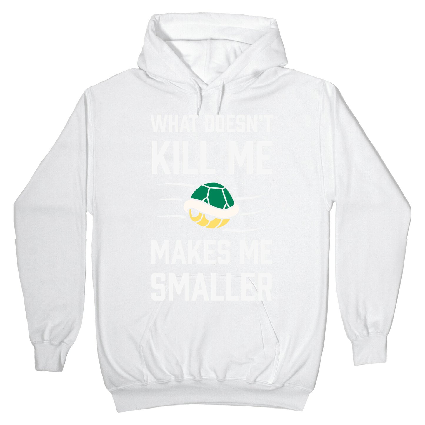 What Doesn't Kill Me Makes Me Smaller Hoodie
