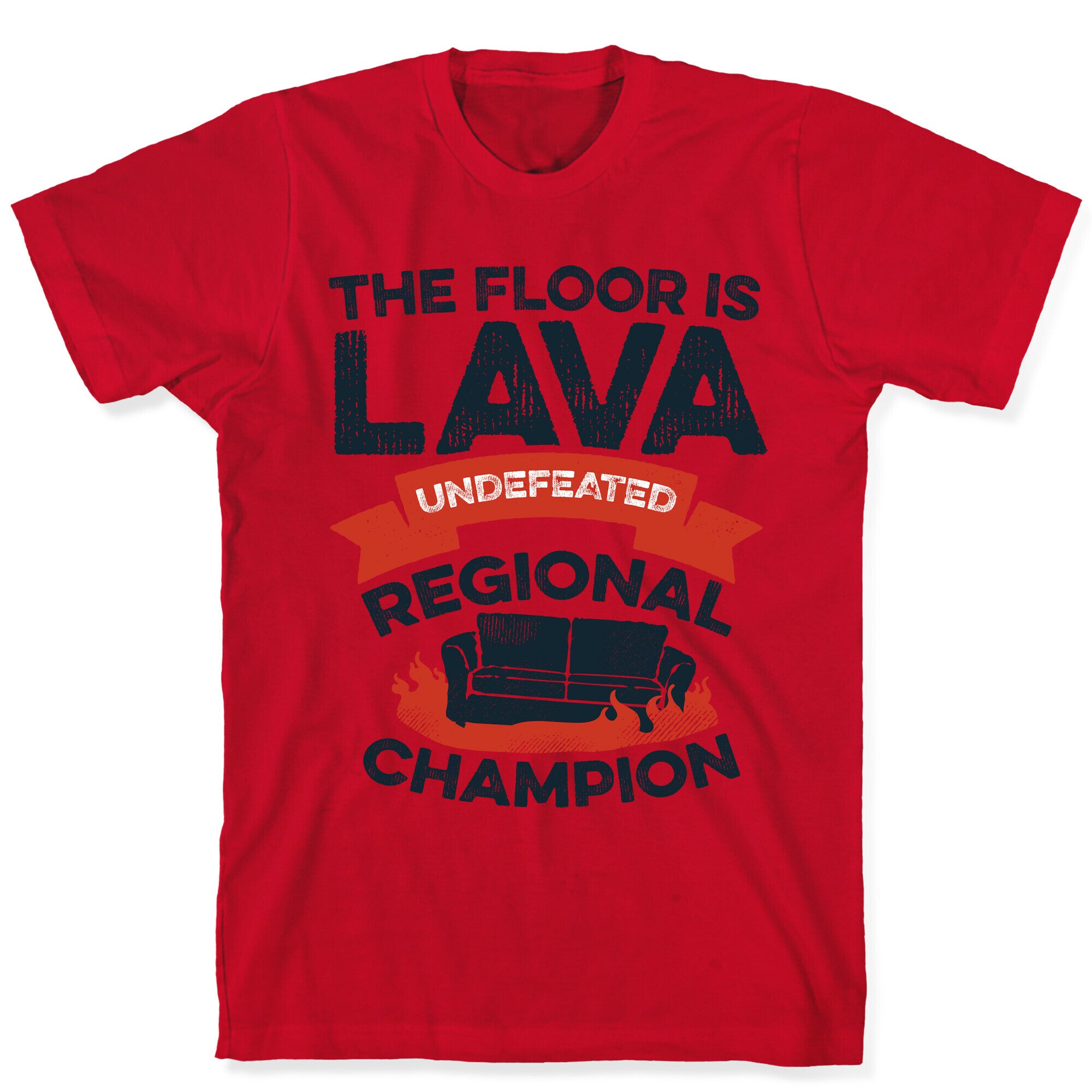 The Floor is Lava Undefeated Regional Champion T-Shirt
