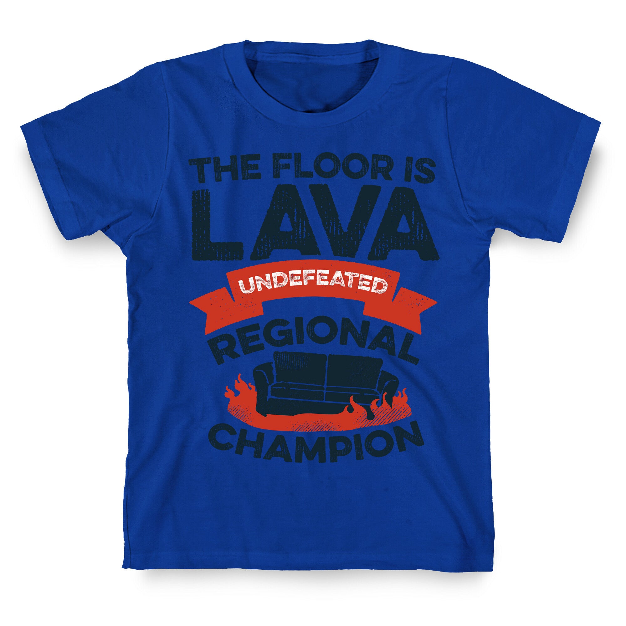 The Floor is Lava Undefeated Regional Champion T-Shirt