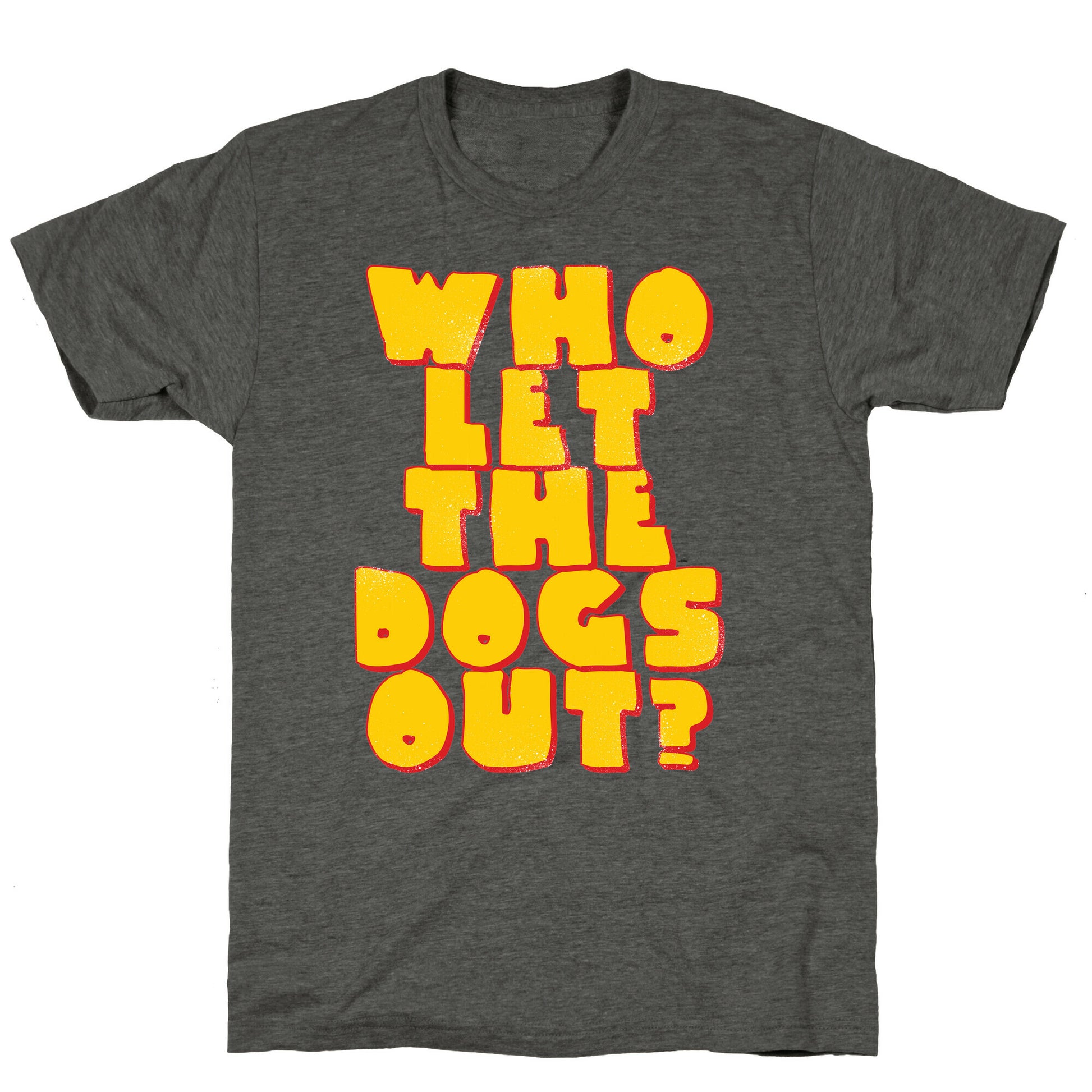 Who Let the dogs Out? Unisex Triblend Tee