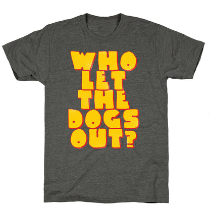 Who Let the dogs Out? Unisex Triblend Tee