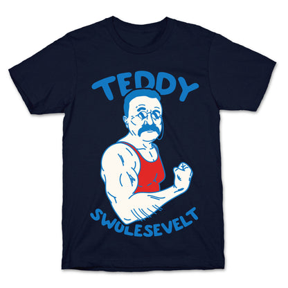 Teddy Swolesevelt T-Shirt