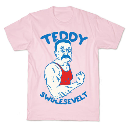 Teddy Swolesevelt T-Shirt