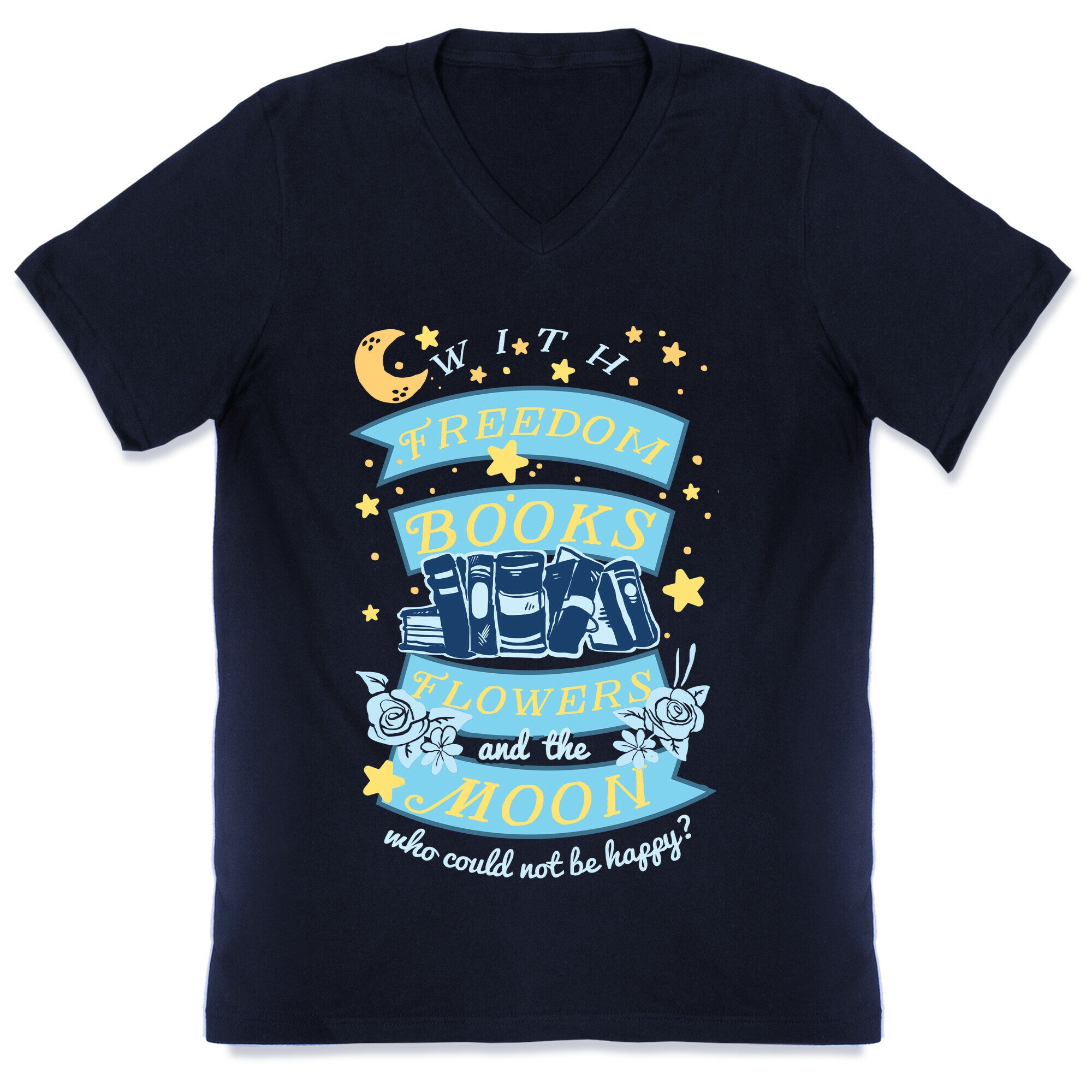 With Freedom Books Flowers And The Moon Who Could Not Be Happy V-Neck