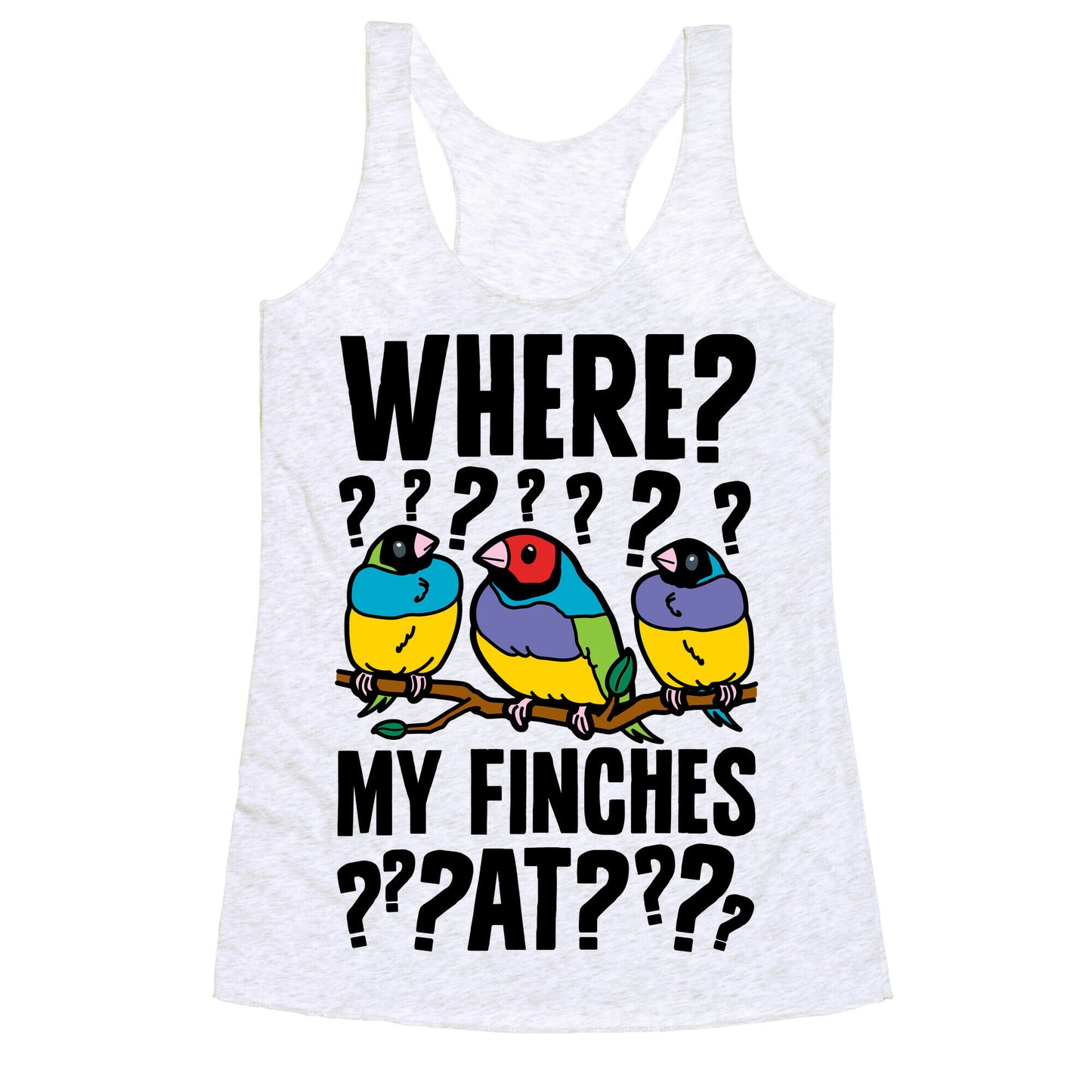 Where My Finches At? Racerback Tank