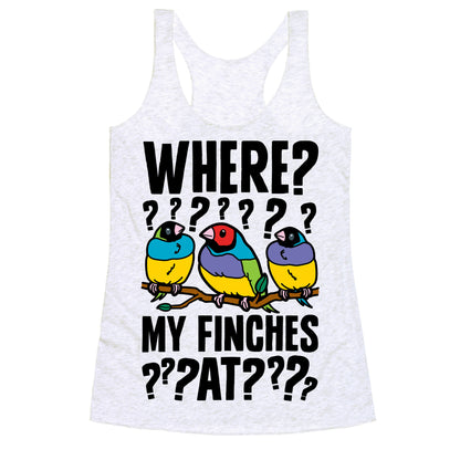 Where My Finches At? Racerback Tank