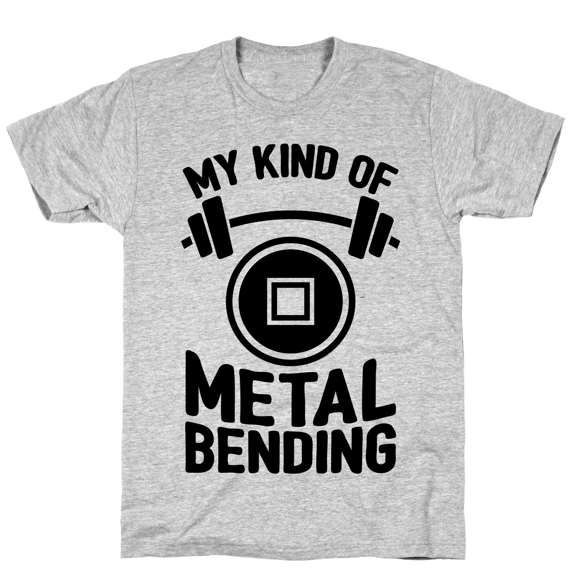 My Kind Of Metalbending T-Shirt