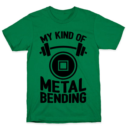 My Kind Of Metalbending T-Shirt