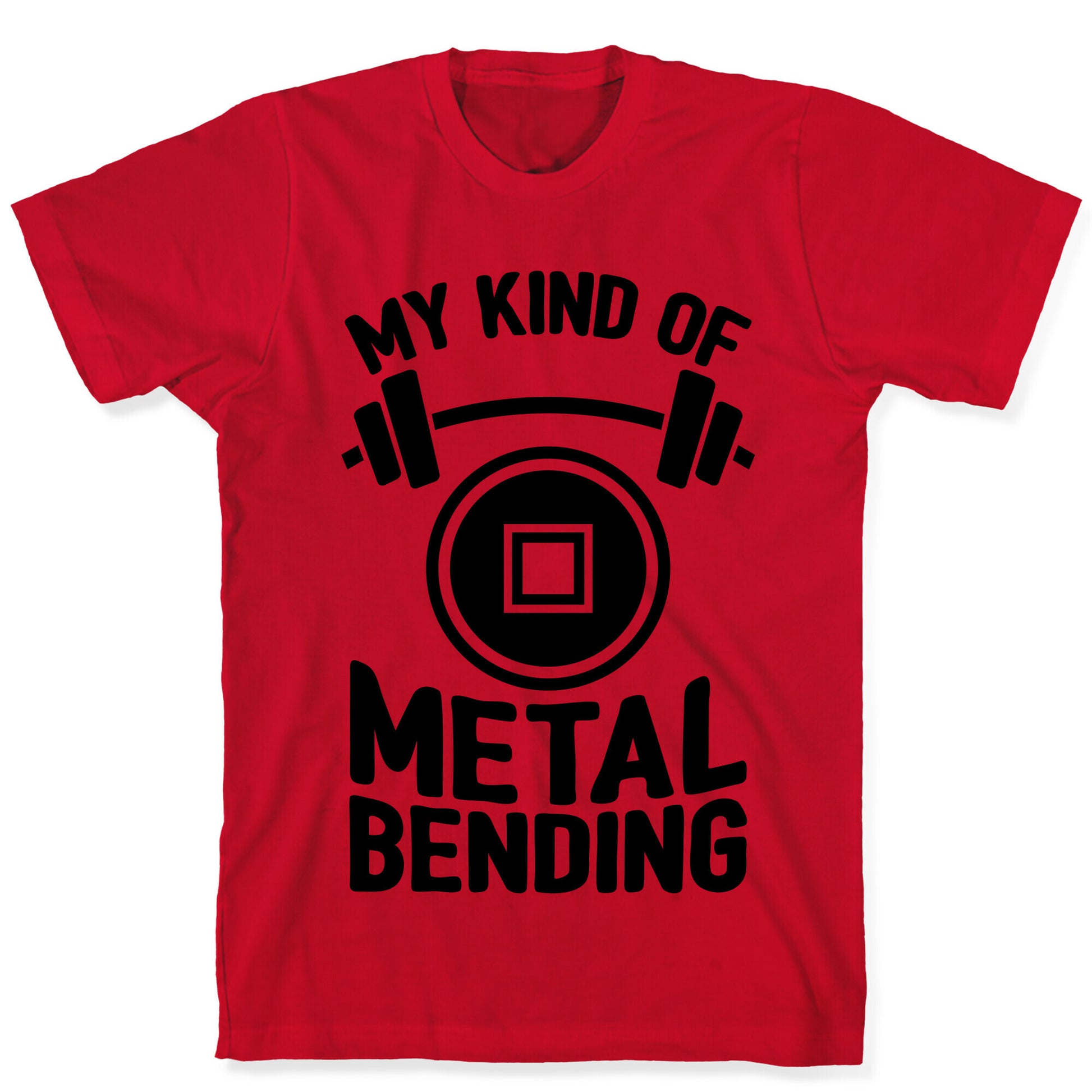 My Kind Of Metalbending T-Shirt