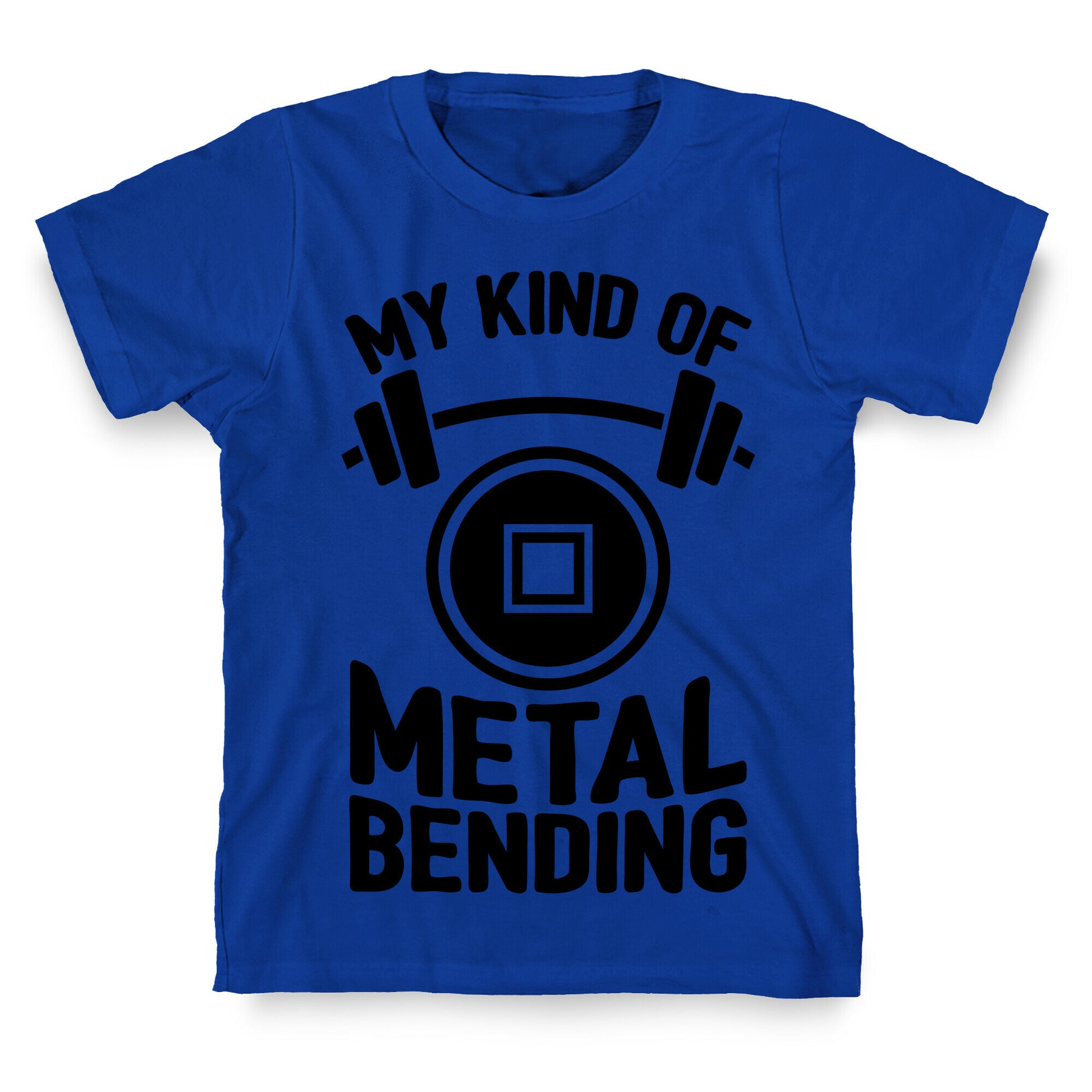 My Kind Of Metalbending T-Shirt