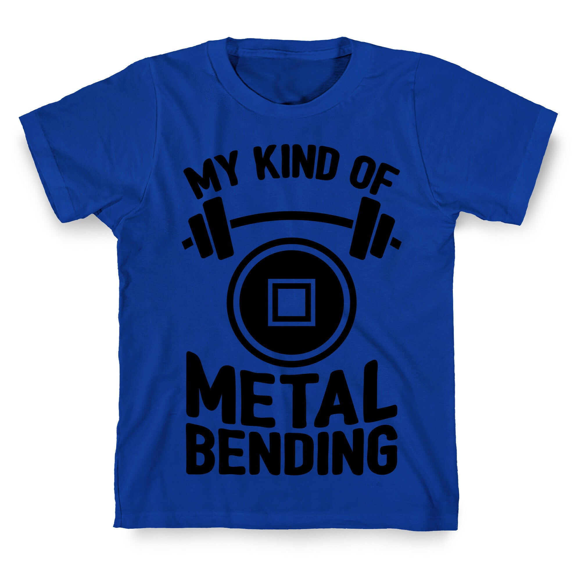 My Kind Of Metalbending T-Shirt