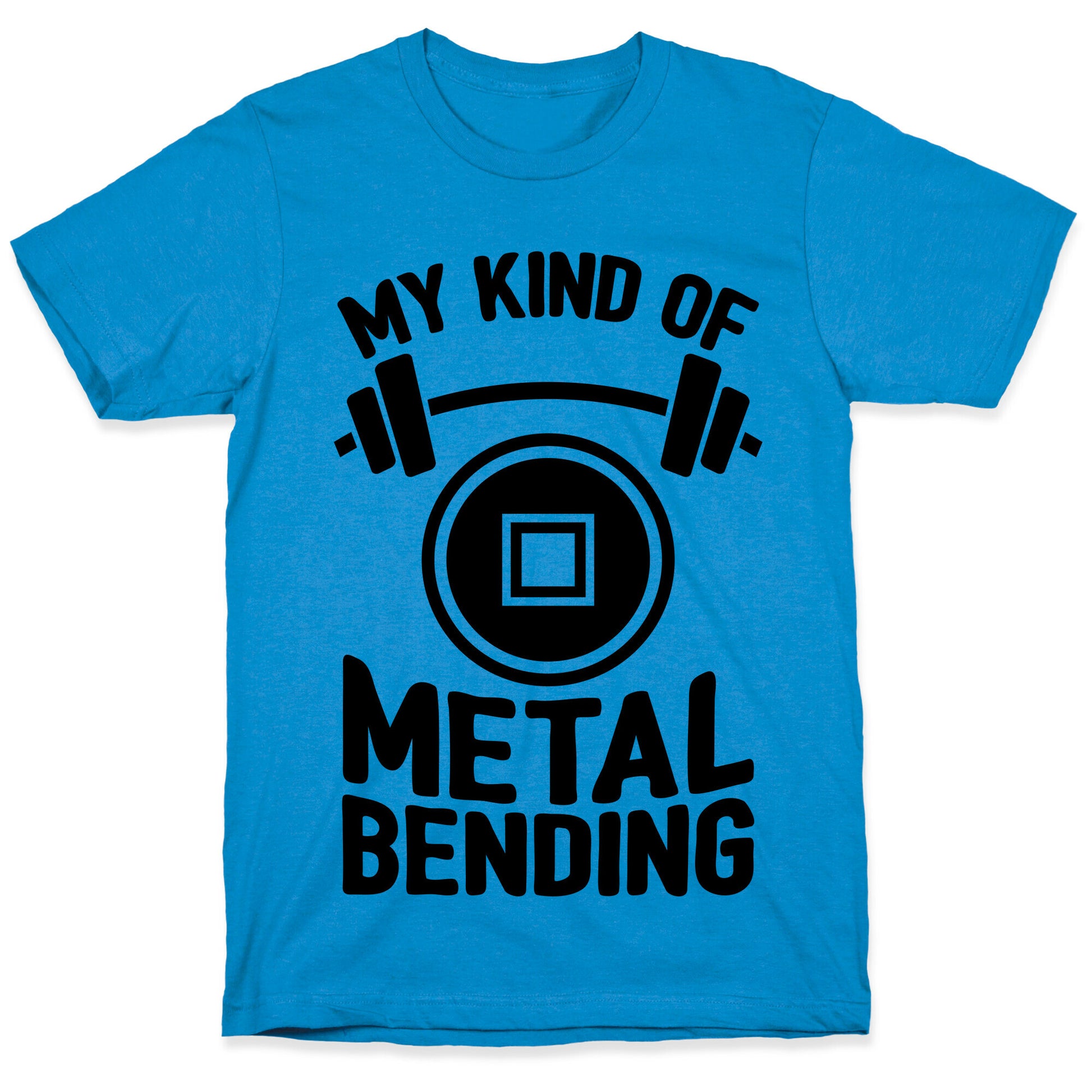 My Kind Of Metalbending T-Shirt