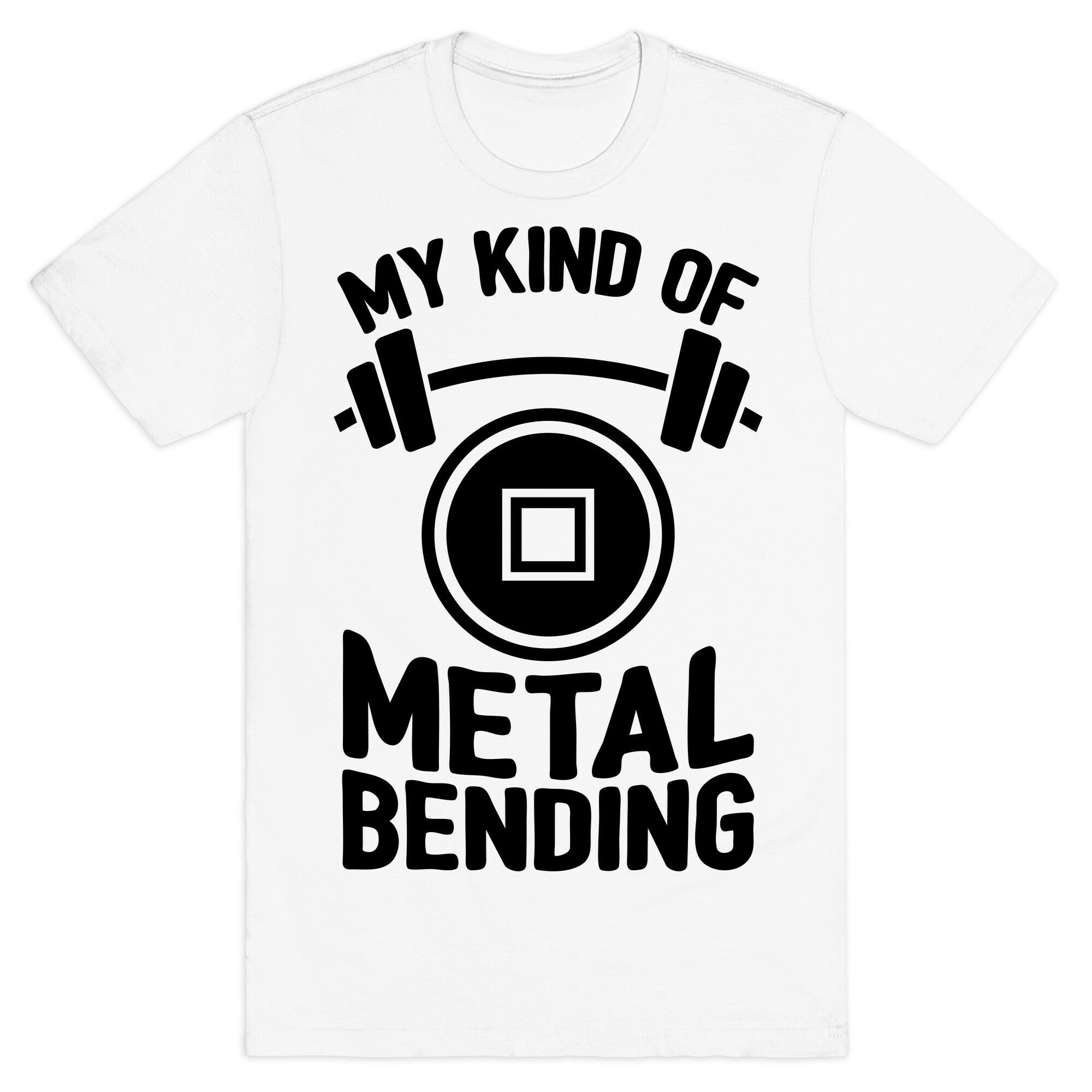 My Kind Of Metalbending T-Shirt