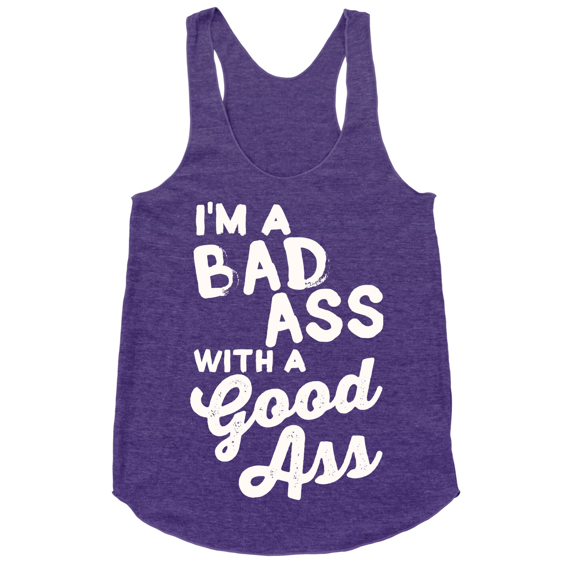 I'm A Badass With A Good Ass Racerback Tank