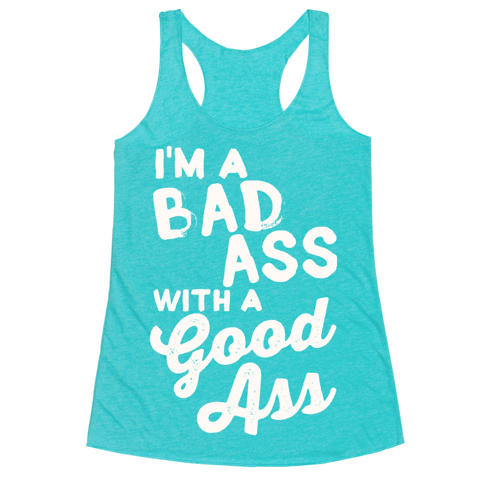 I'm A Badass With A Good Ass Racerback Tank