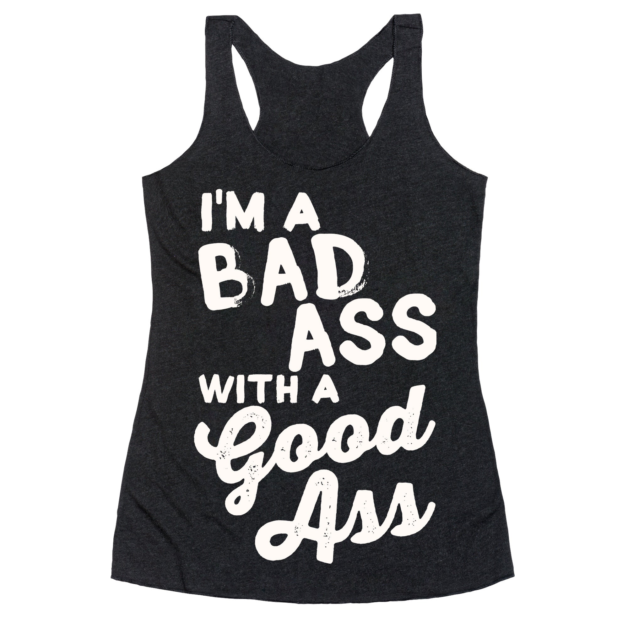 I'm A Badass With A Good Ass Racerback Tank