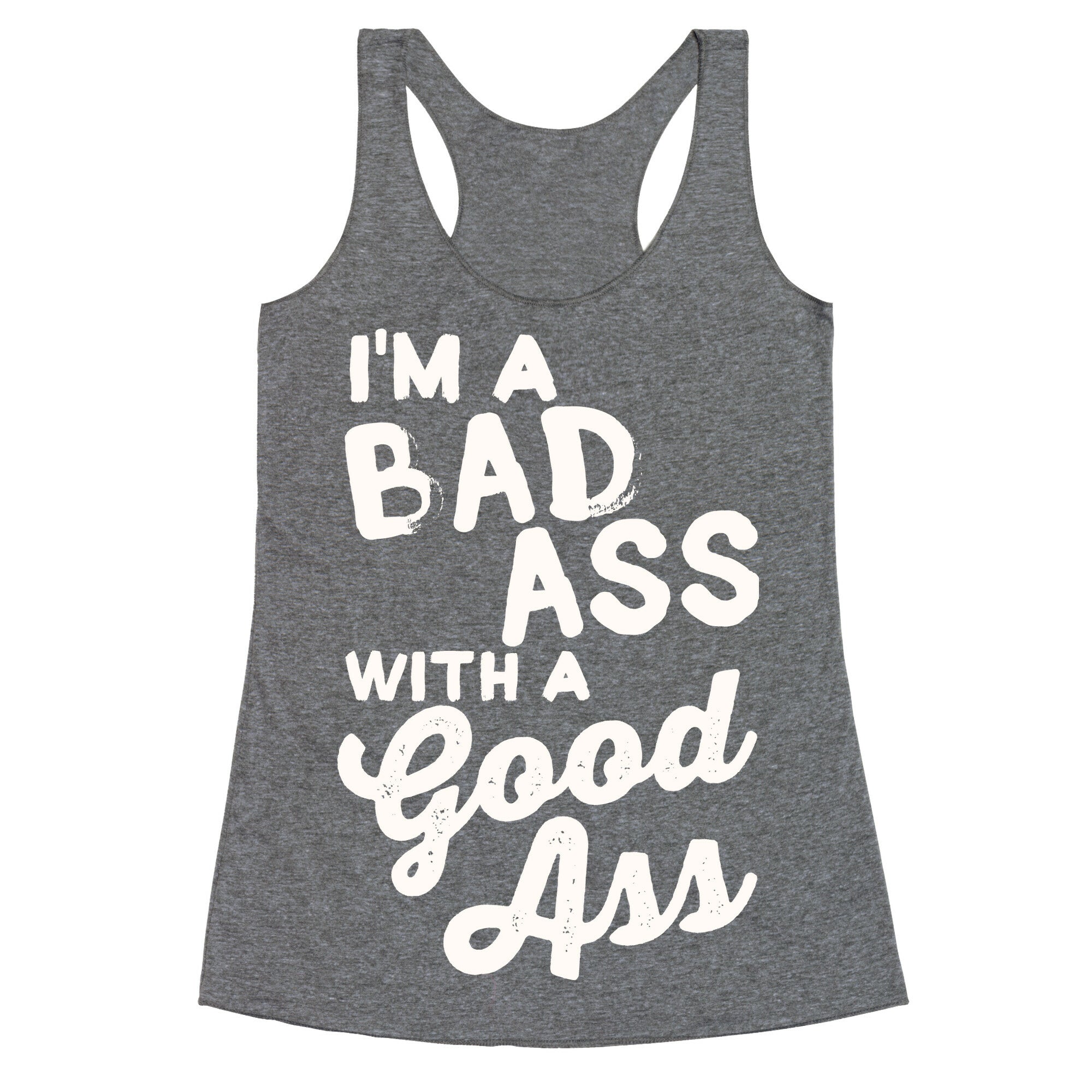 I'm A Badass With A Good Ass Racerback Tank
