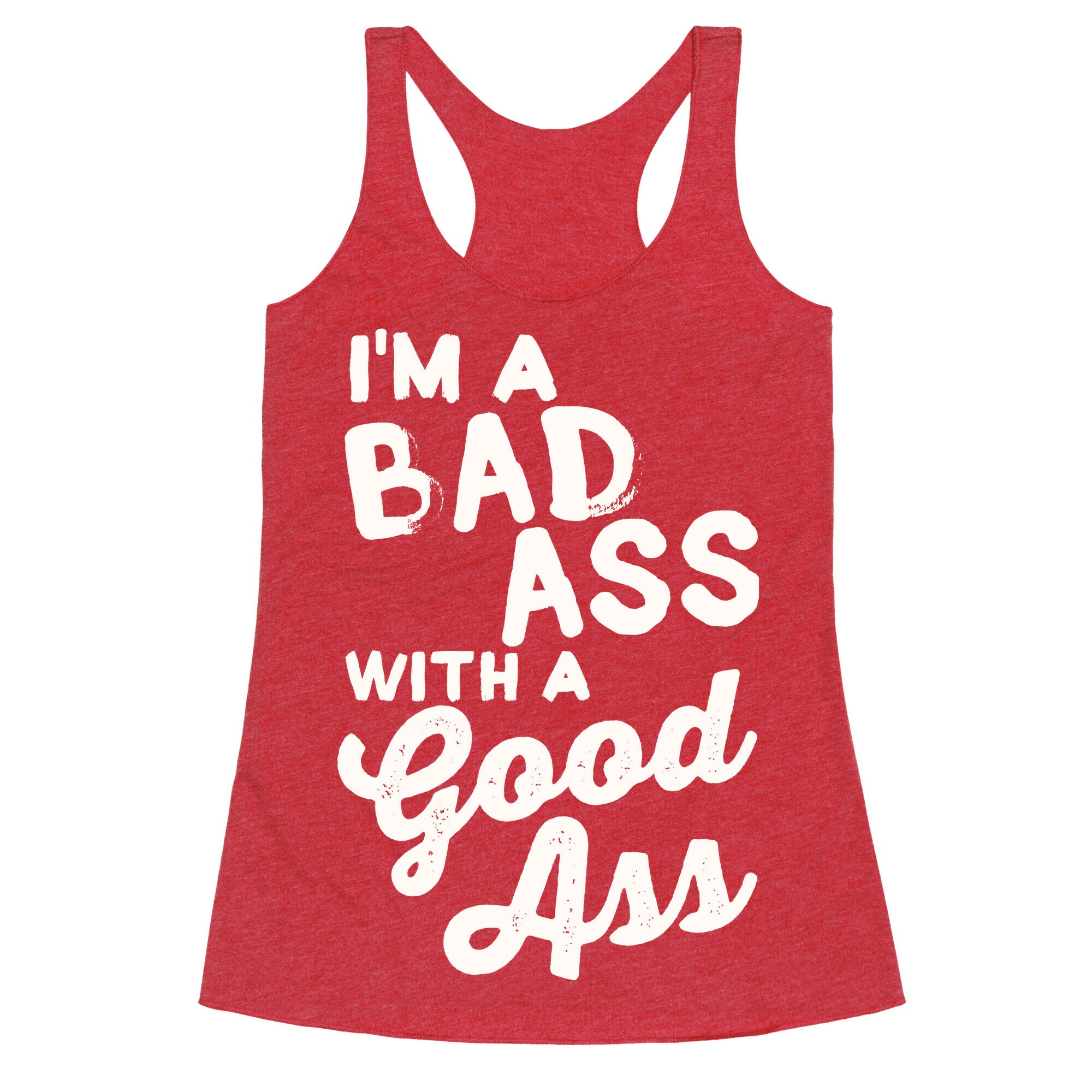 I'm A Badass With A Good Ass Racerback Tank