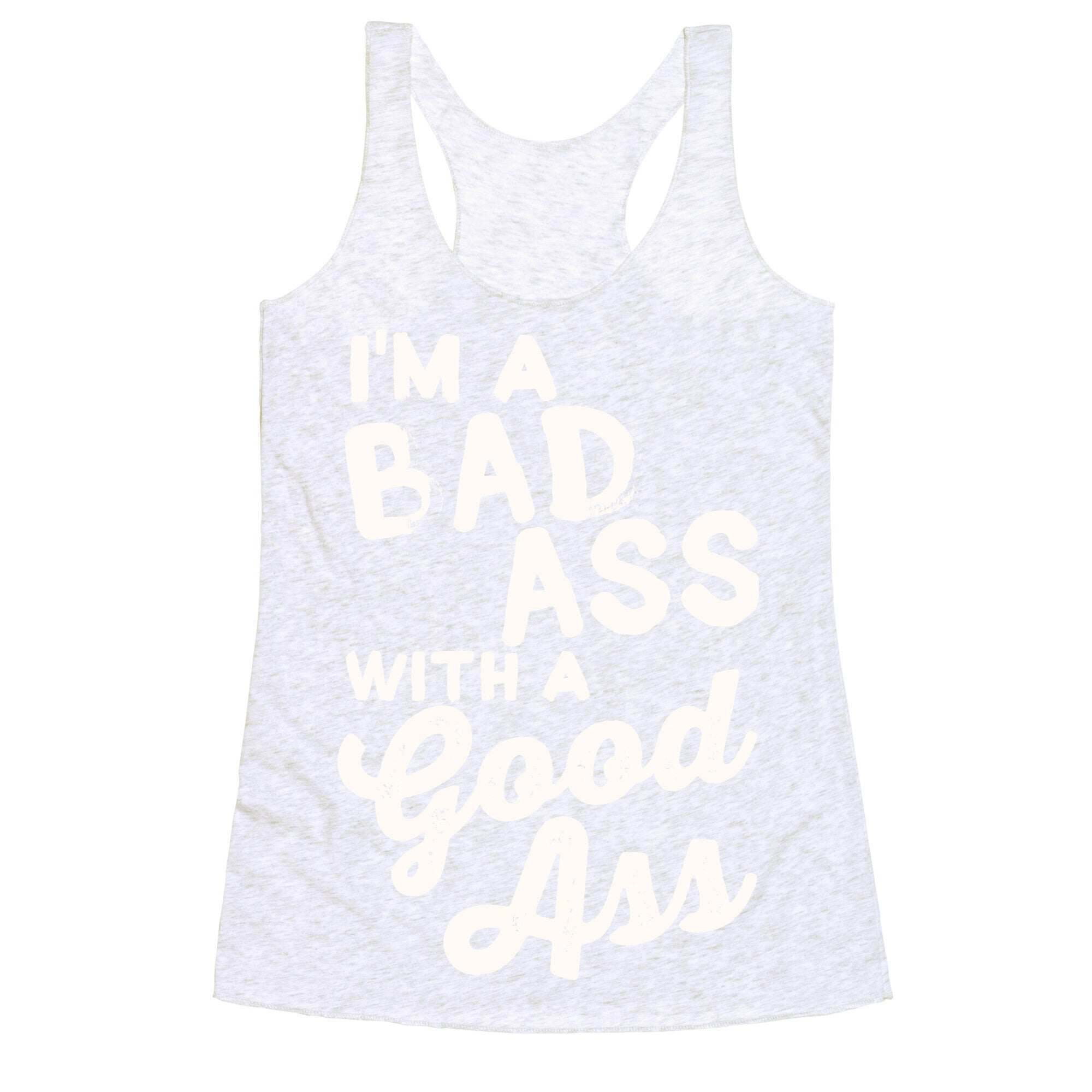 I'm A Badass With A Good Ass Racerback Tank