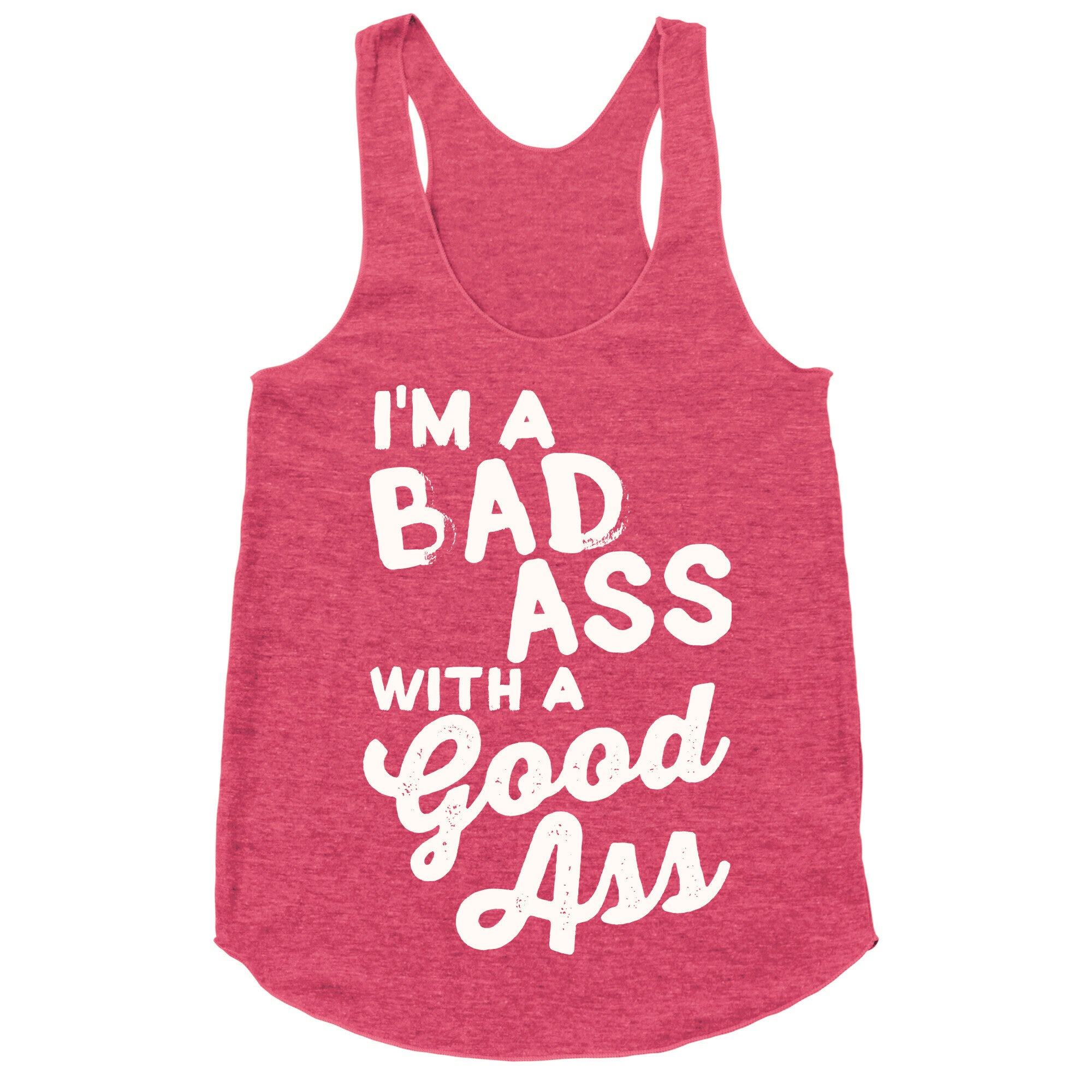 I'm A Badass With A Good Ass Racerback Tank
