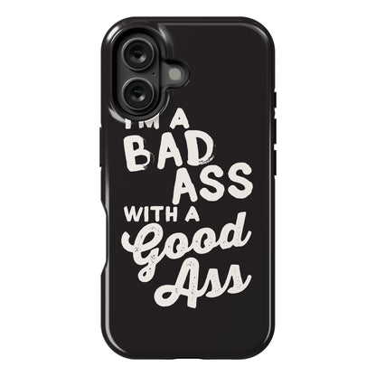 I'm A Badass With A Good Ass Phone Case