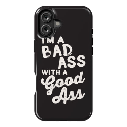 I'm A Badass With A Good Ass Phone Case