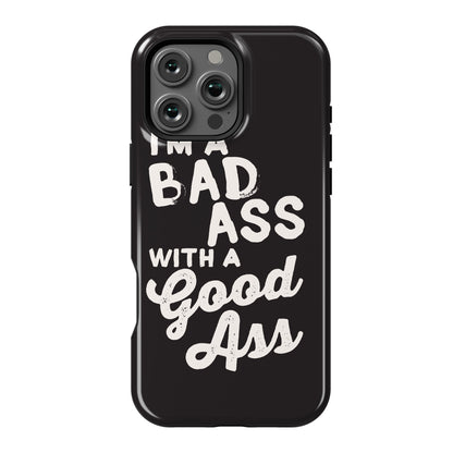 I'm A Badass With A Good Ass Phone Case