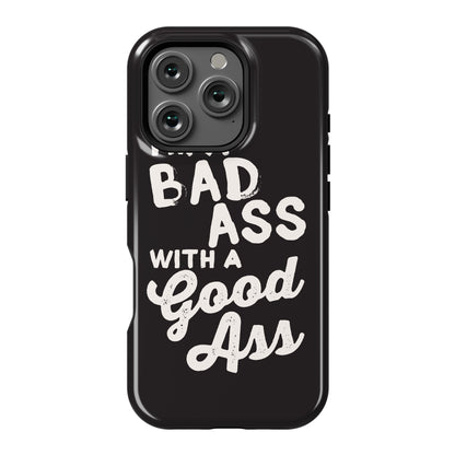 I'm A Badass With A Good Ass Phone Case
