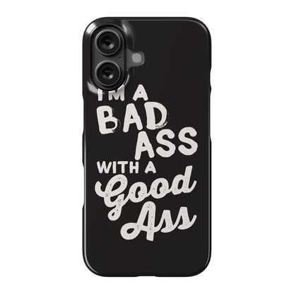 I'm A Badass With A Good Ass Phone Case
