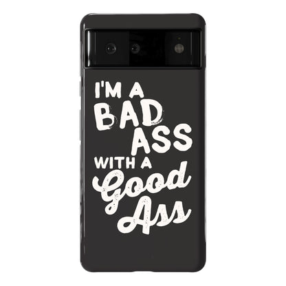 I'm A Badass With A Good Ass Phone Case