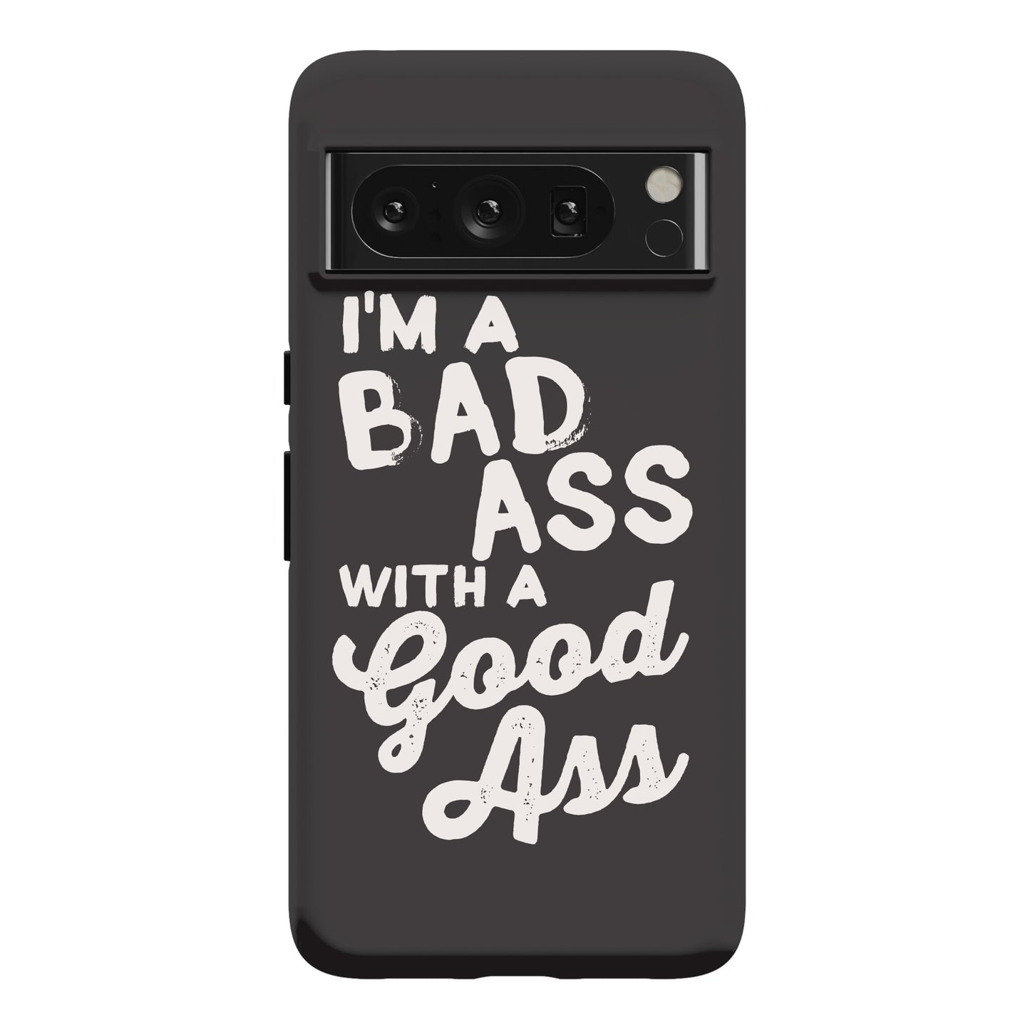I'm A Badass With A Good Ass Phone Case