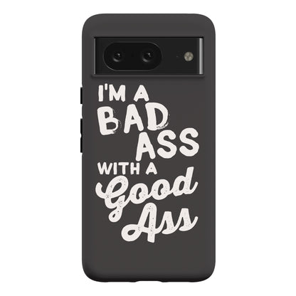 I'm A Badass With A Good Ass Phone Case