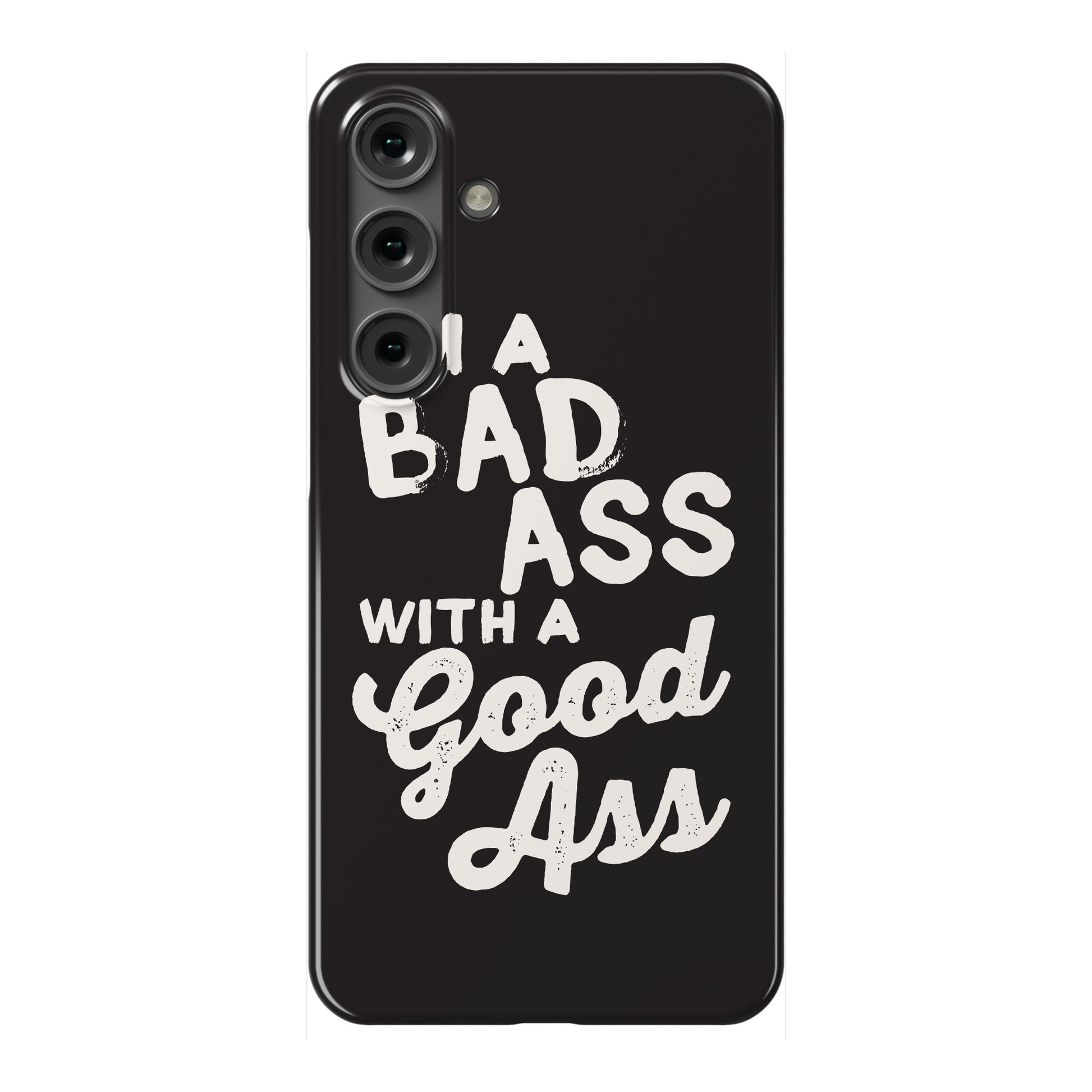I'm A Badass With A Good Ass Phone Case