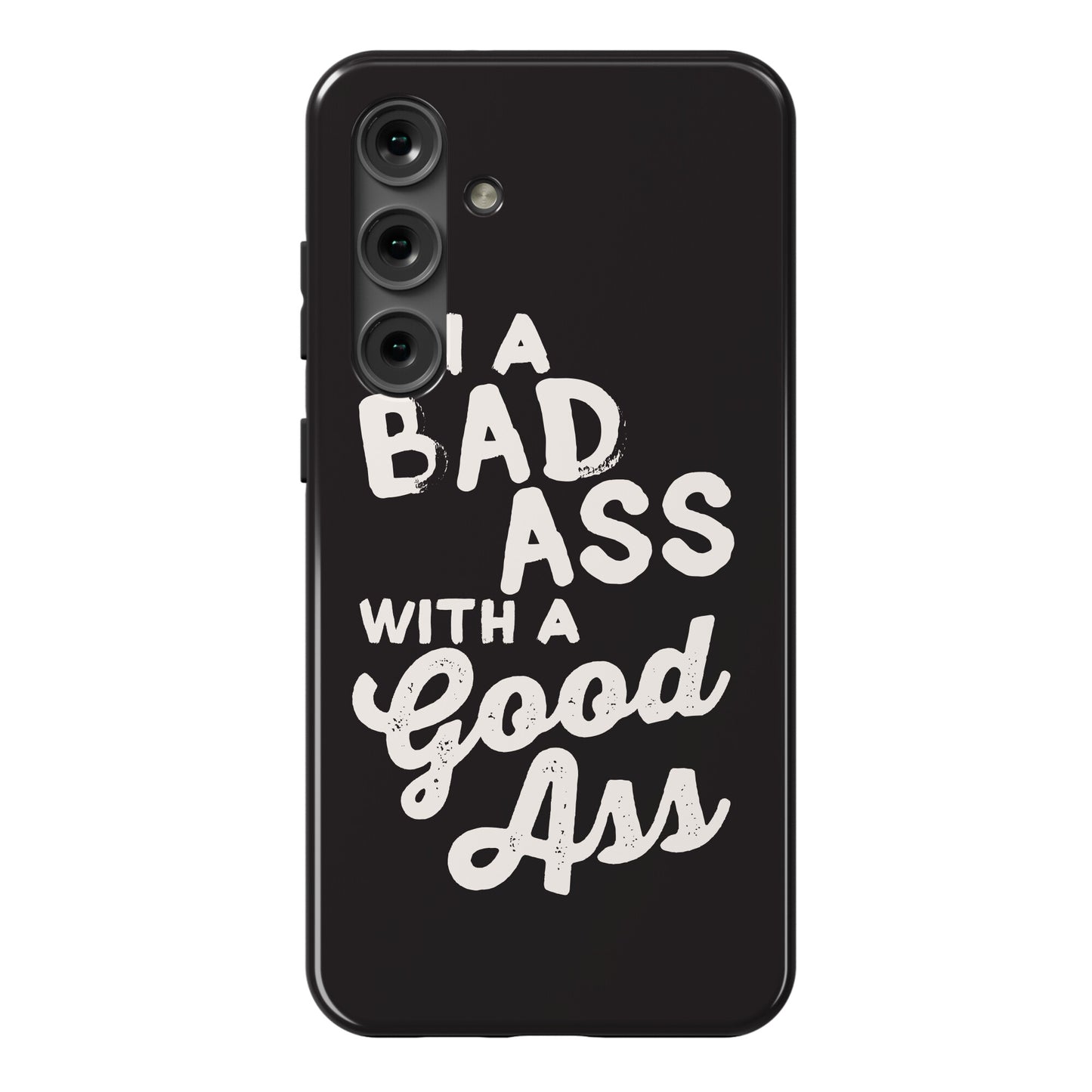 I'm A Badass With A Good Ass Phone Case