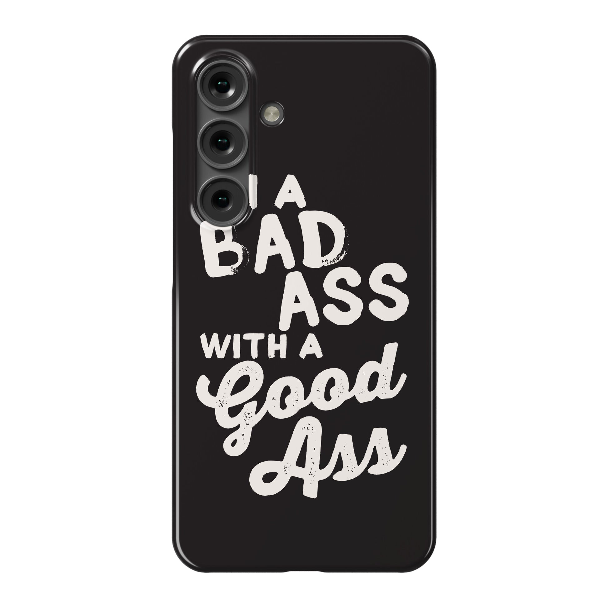 I'm A Badass With A Good Ass Phone Case