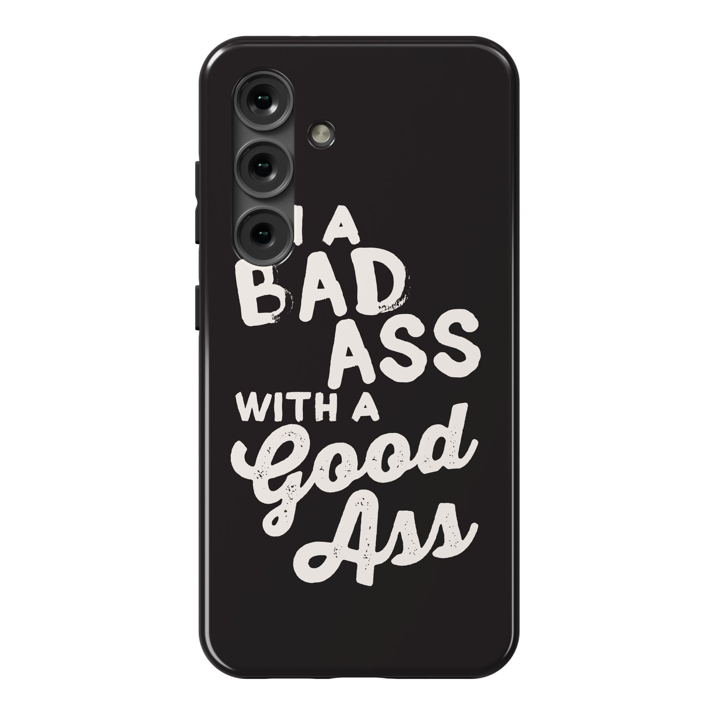 I'm A Badass With A Good Ass Phone Case
