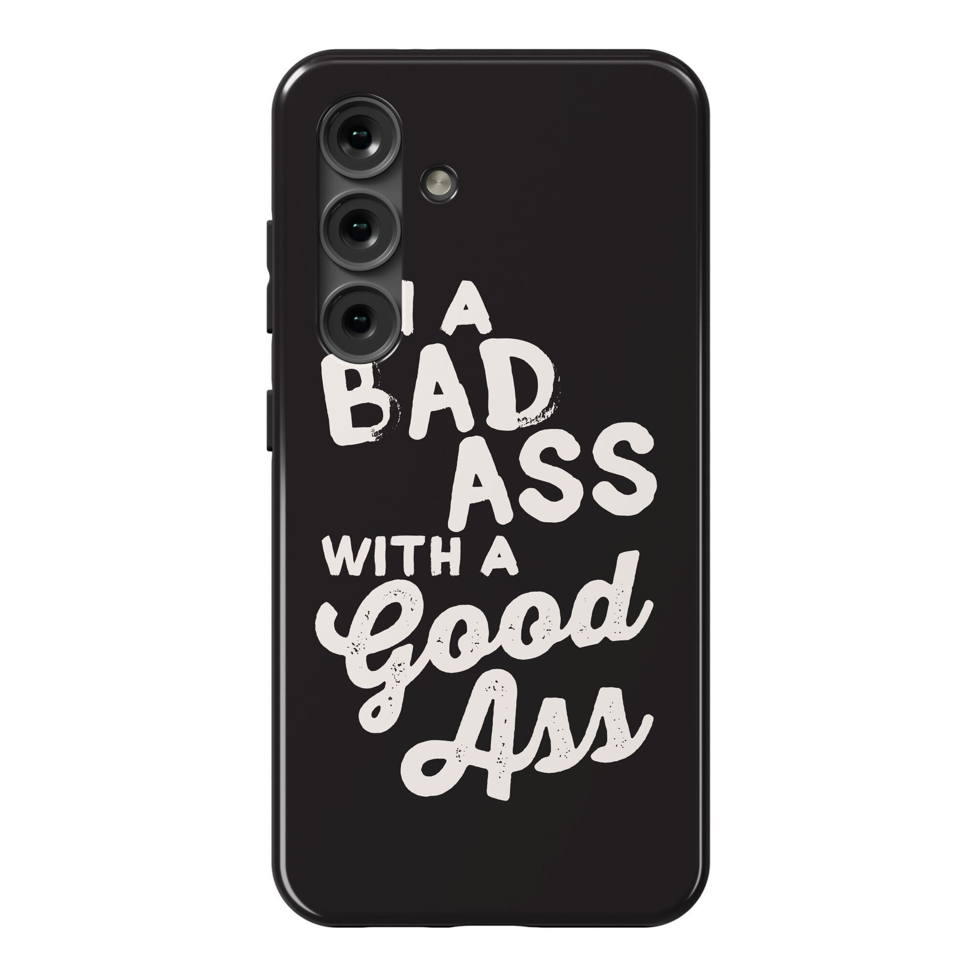 I'm A Badass With A Good Ass Phone Case
