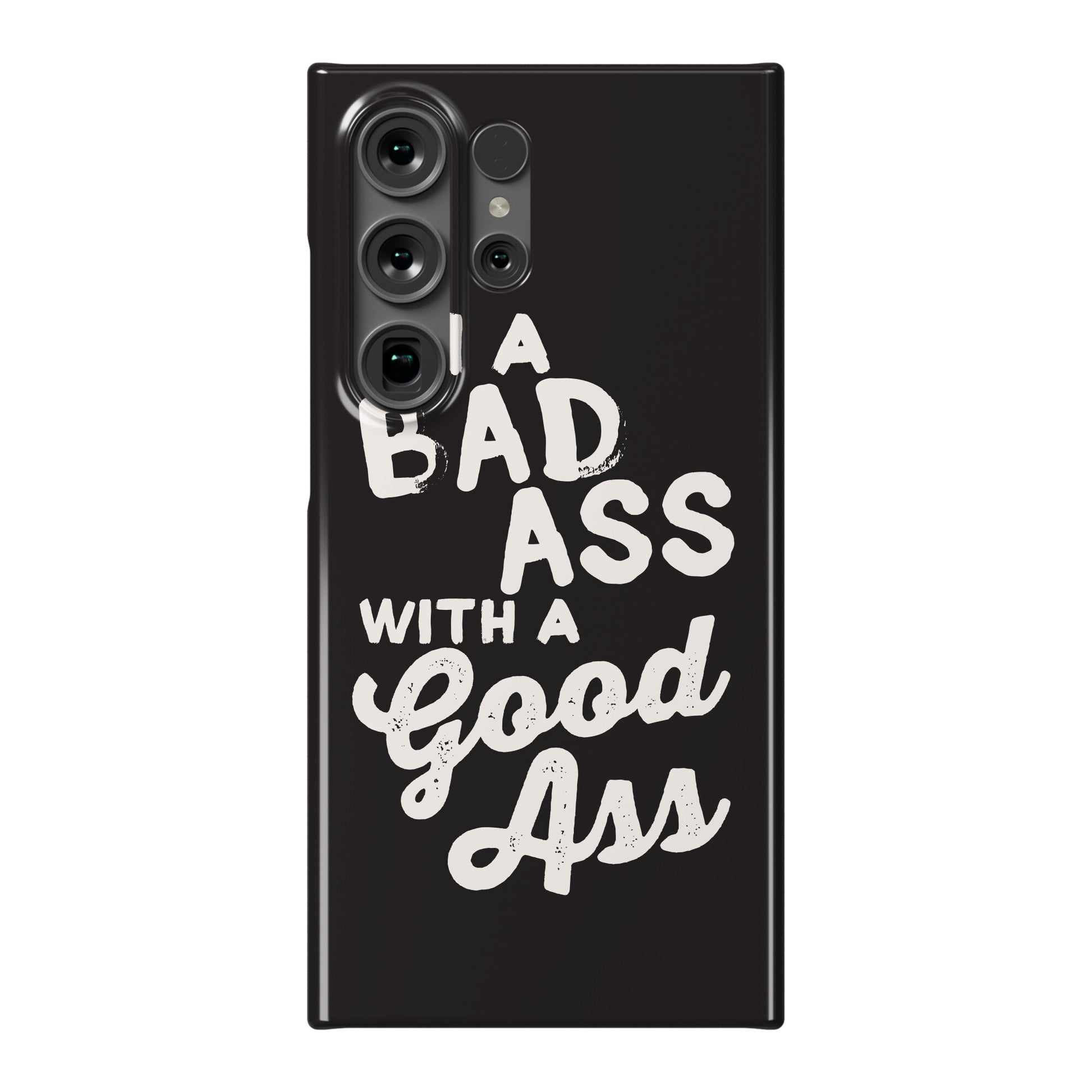 I'm A Badass With A Good Ass Phone Case