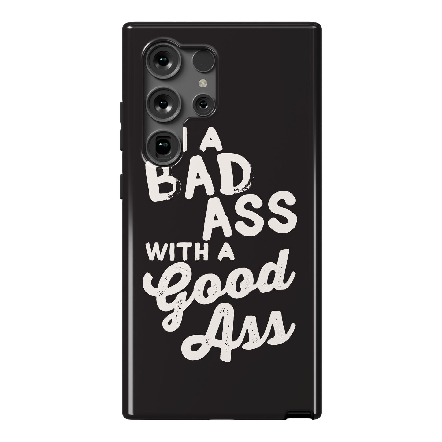 I'm A Badass With A Good Ass Phone Case