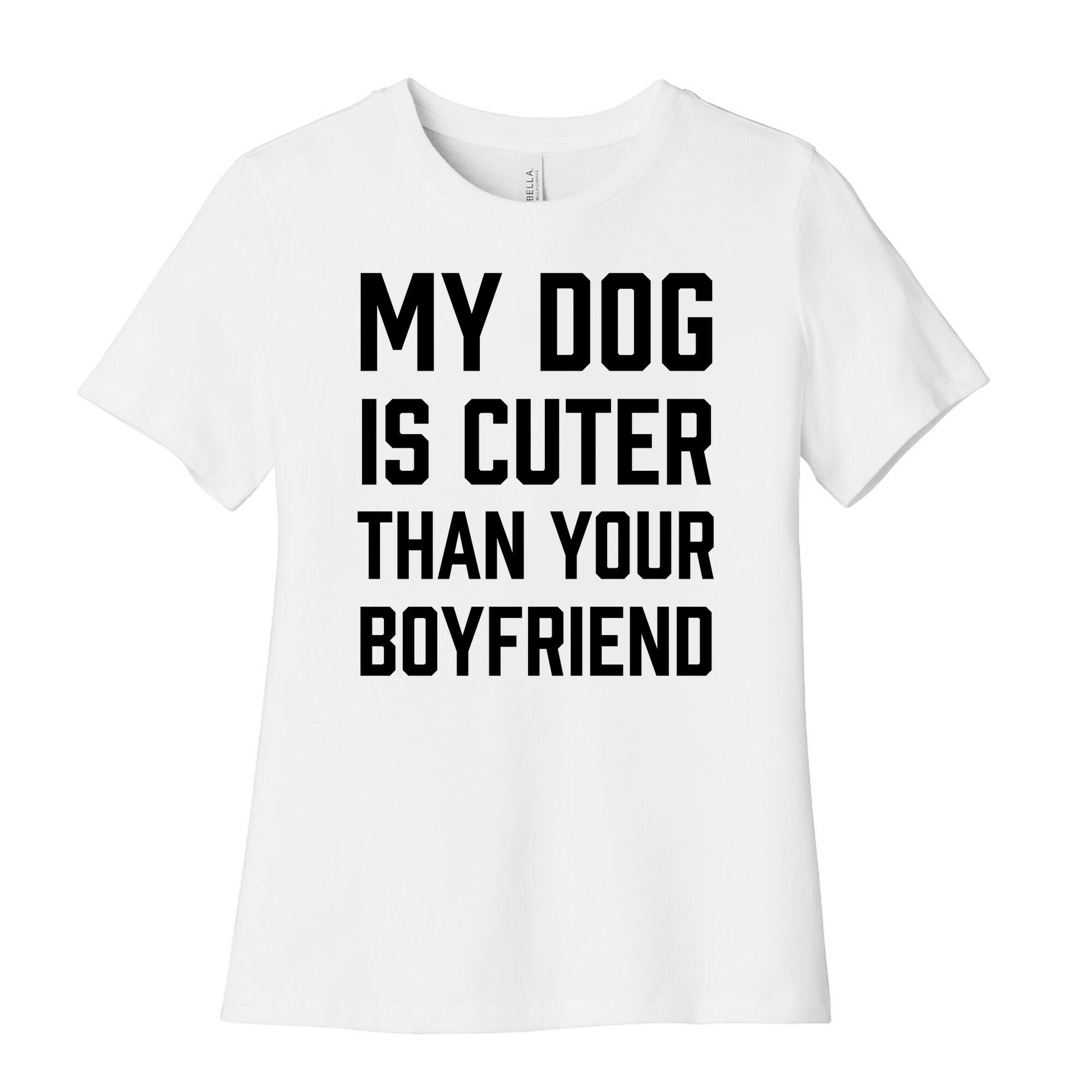 My Dog Is Cuter Than Your Boyfriend Women's Cotton Tee